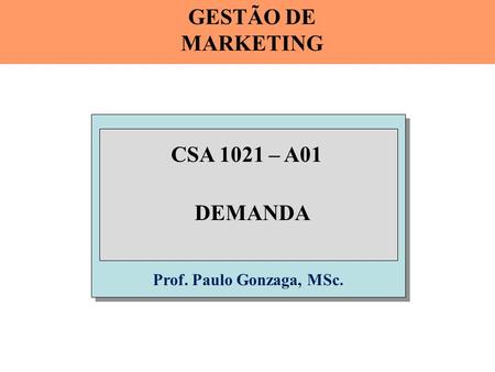 GESTÃO DE MARKETING CSA 1021 – A01 DEMANDA