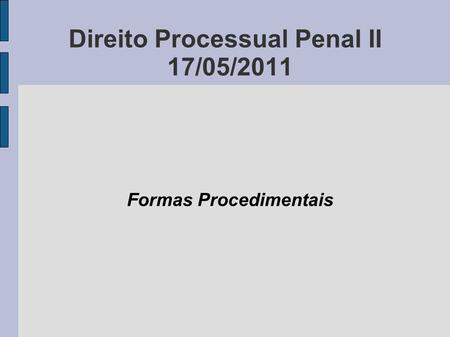 Direito Processual Penal II 17/05/2011