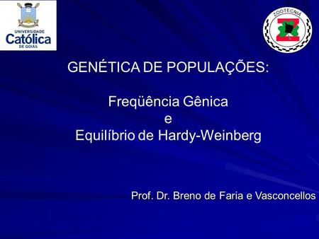 GENÉTICA DE POPULAÇÕES: Freqüência Gênica e