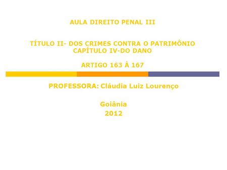 PROFESSORA: Cláudia Luiz Lourenço Goiânia 2012
