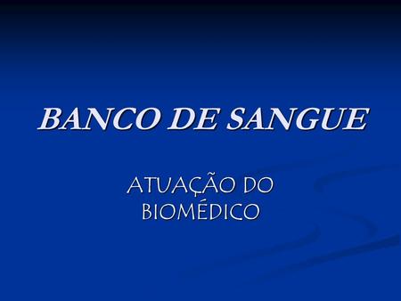BANCO DE SANGUE ATUAÇÃO DO BIOMÉDICO.