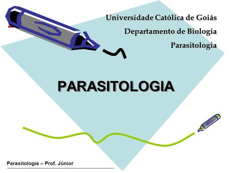 PARASITOLOGIA Universidade Católica de Goiás Departamento de Biologia