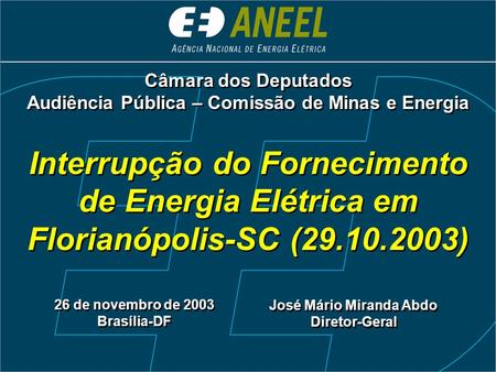 Câmara dos Deputados Audiência Pública – Comissão de Minas e Energia