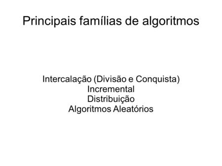 Principais famílias de algoritmos