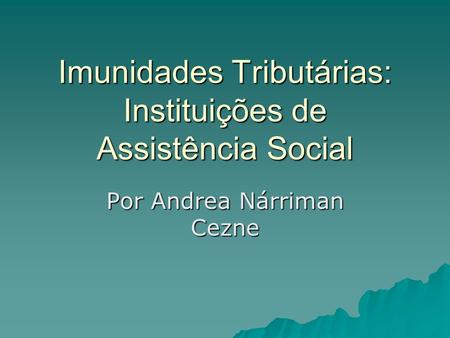 Imunidades Tributárias: Instituições de Assistência Social