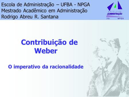 A Contribuição de Weber O imperativo da racionalidade