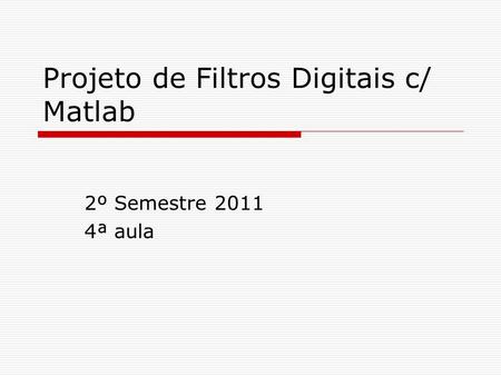 Projeto de Filtros Digitais c/ Matlab