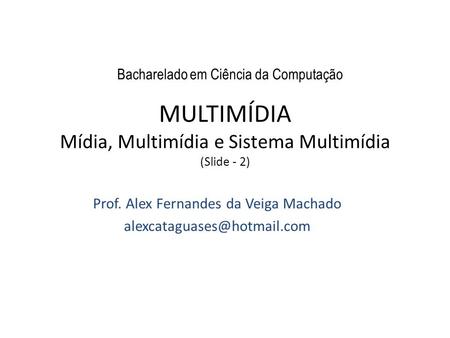 MULTIMÍDIA Mídia, Multimídia e Sistema Multimídia (Slide - 2)