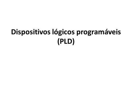 Dispositivos lógicos programáveis (PLD)