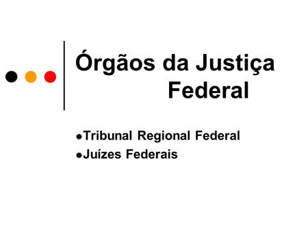 Órgãos da Justiça Federal