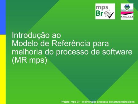 Projeto: mps Br – melhoria de processo do software Brasileiro