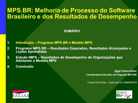 SUMÁRIO Introdução – Programa MPS.BR e Modelo MPS