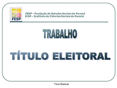 TRABALHO TÍTULO ELEITORAL Título Eleitoral