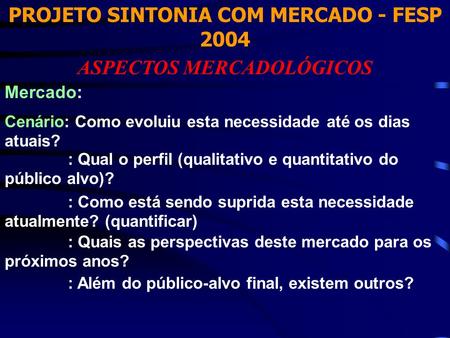 PROJETO SINTONIA COM MERCADO - FESP 2004 ASPECTOS MERCADOLÓGICOS
