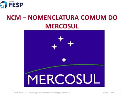 NCM – NOMENCLATURA COMUM DO MERCOSUL