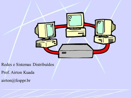 Redes e Sistemas Distribuídos