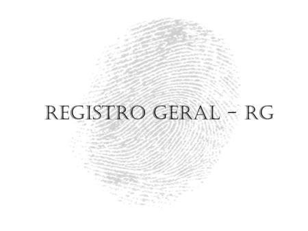 Registro Geral - RG.