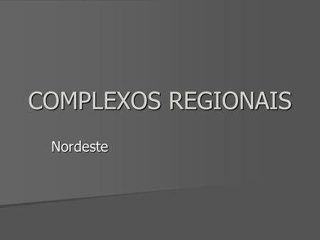 COMPLEXOS REGIONAIS Nordeste.