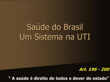 Saúde do Brasil Um Sistema na UTI