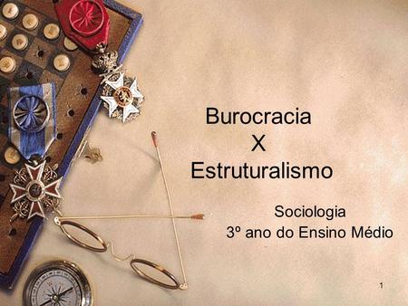 Burocracia X Estruturalismo