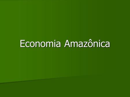 Economia Amazônica.