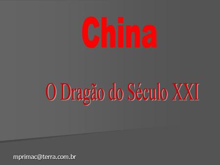 China O Dragão do Século XXI mprimac@terra.com.br.