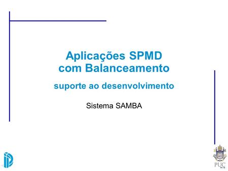 Aplicações SPMD com Balanceamento suporte ao desenvolvimento Sistema SAMBA.