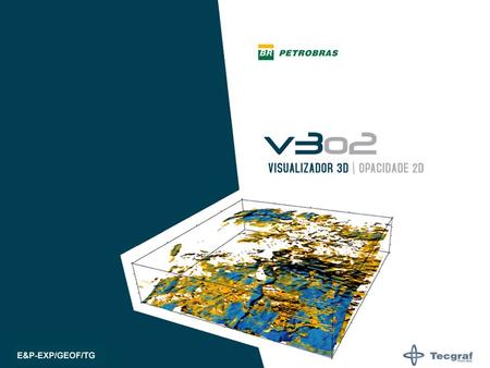 Para o público que ainda não conhece, vamos apresentar o Visualizador 3D v3o2 que está sendo desenvolvido na Petrobras, em parceria com a PUC-Tecgraf.
