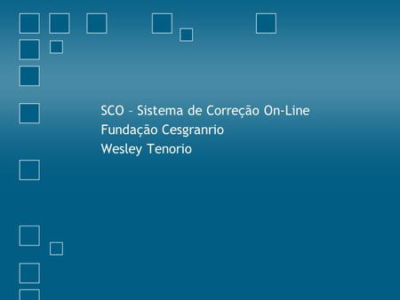 SCO – Sistema de Correção On-Line Fundação Cesgranrio Wesley Tenorio