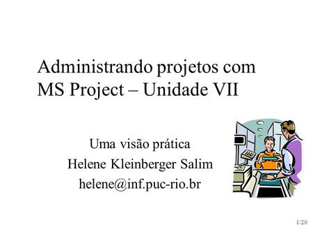 Administrando projetos com MS Project – Unidade VII