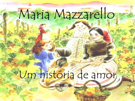 Maria Mazzarello Um história de amor.