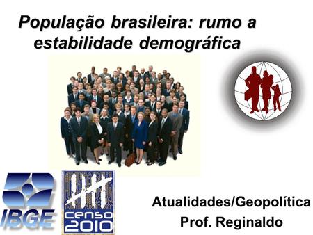 População brasileira: rumo a estabilidade demográfica