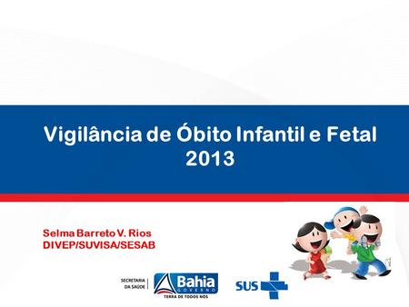 Vigilância de Óbito Infantil e Fetal 2013