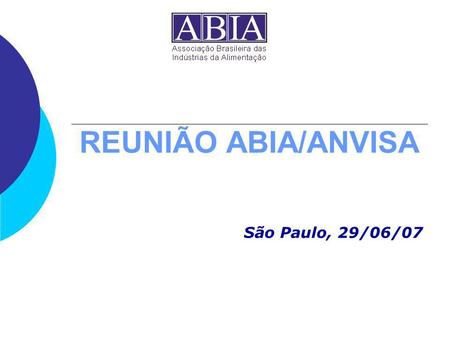 REUNIÃO ABIA/ANVISA São Paulo, 29/06/07.
