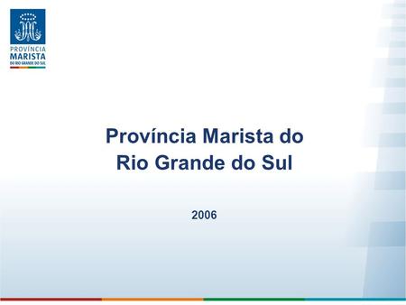 Província Marista do Rio Grande do Sul 2006