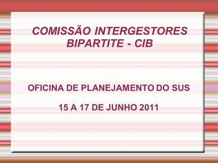 COMISSÃO INTERGESTORES BIPARTITE - CIB