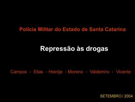 Repressão às drogas Polícia Militar do Estado de Santa Catarina