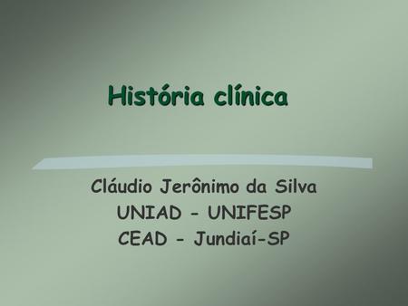 Cláudio Jerônimo da Silva UNIAD - UNIFESP CEAD - Jundiaí-SP
