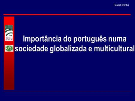 Importância do português numa sociedade globalizada e multicultural