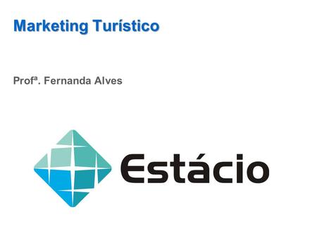 Marketing Turístico Profª. Fernanda Alves.