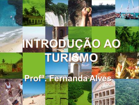 INTRODUÇÃO AO TURISMO Profª. Fernanda Alves 25/03/2017.