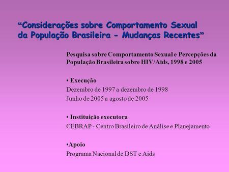“Considerações sobre Comportamento Sexual da População Brasileira - Mudanças Recentes” Pesquisa sobre Comportamento Sexual e Percepções da População Brasileira.
