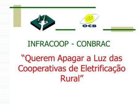 “Querem Apagar a Luz das Cooperativas de Eletrificação Rural”