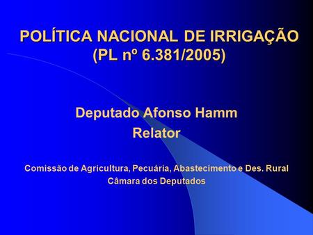 POLÍTICA NACIONAL DE IRRIGAÇÃO (PL nº 6.381/2005)