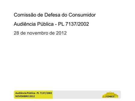 Comissão de Defesa do Consumidor Audiência Pública - PL 7137/2002