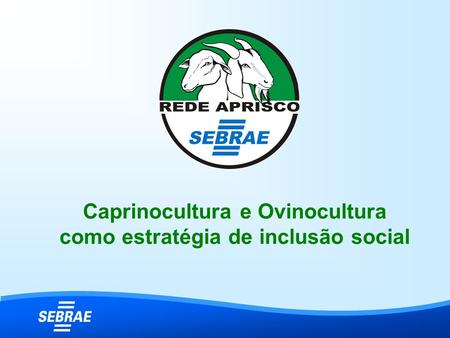 Caprinocultura e Ovinocultura como estratégia de inclusão social