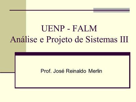 UENP - FALM Análise e Projeto de Sistemas III