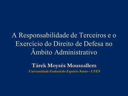 Tárek Moysés Moussallem Universidade Federal do Espírito Santo - UFES