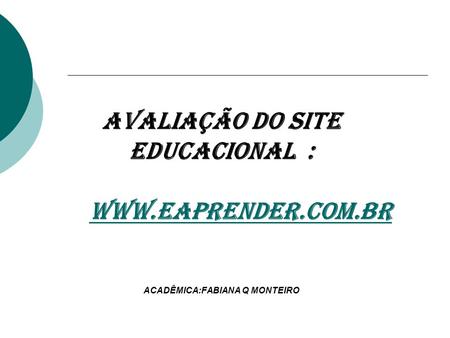 AVALIAÇÃO DO SITE EDUCACIONAL : WWW. EAPRENDER. COM