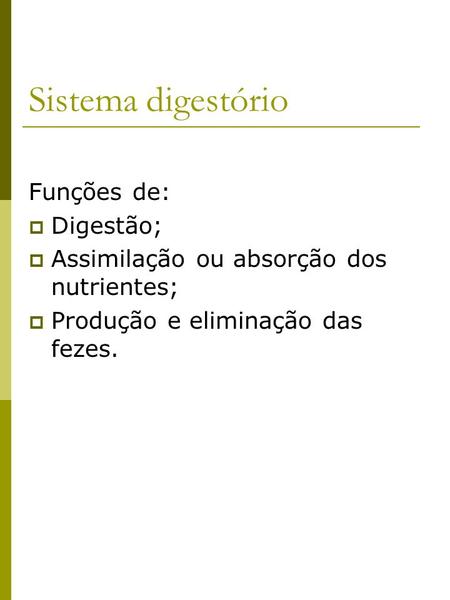 Sistema digestório Funções de: Digestão;